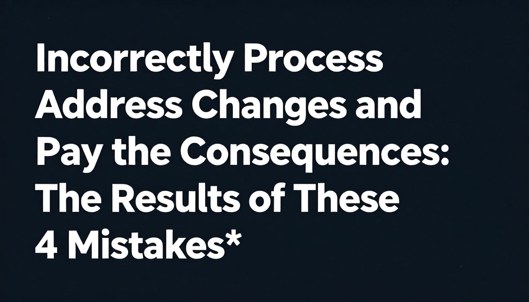 Adres Değişikliği İşlemlerini Hatalı Yollayın ve Sonuçları Ödeyin: Bu 4 Yanlışın Sonuçları*
