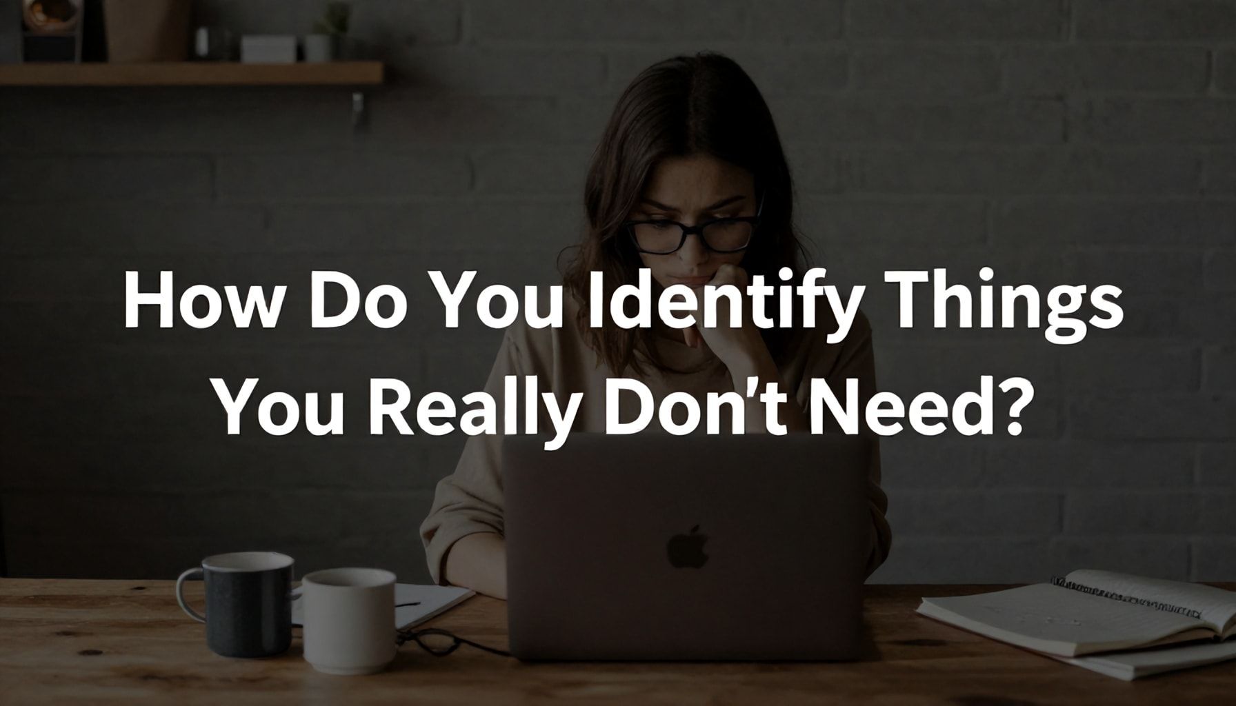 Taşınmadan Önce Eşya Ayıklama: 5 Kutu Yöntemiyle Düşük Malzemeli Taşınma 3 Gerçekten İhtiyacınız Olmayan Eşyaları Nasıl Tanırsınız?*