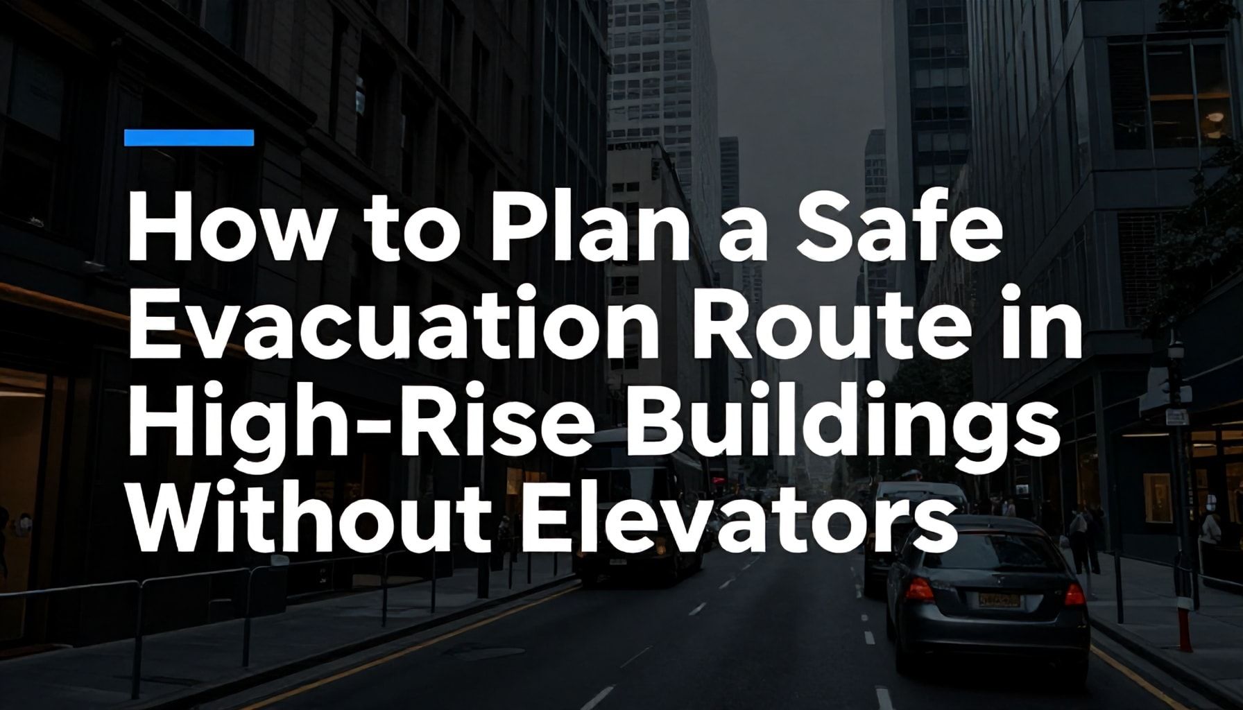 How to Plan a Safe Evacuation Route in High-Rise Buildings Without Elevators*