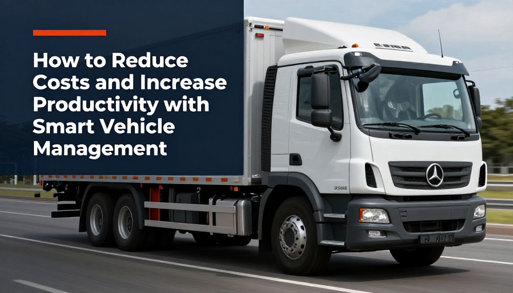 How to Reduce Costs and Increase Productivity with Smart Vehicle Management*