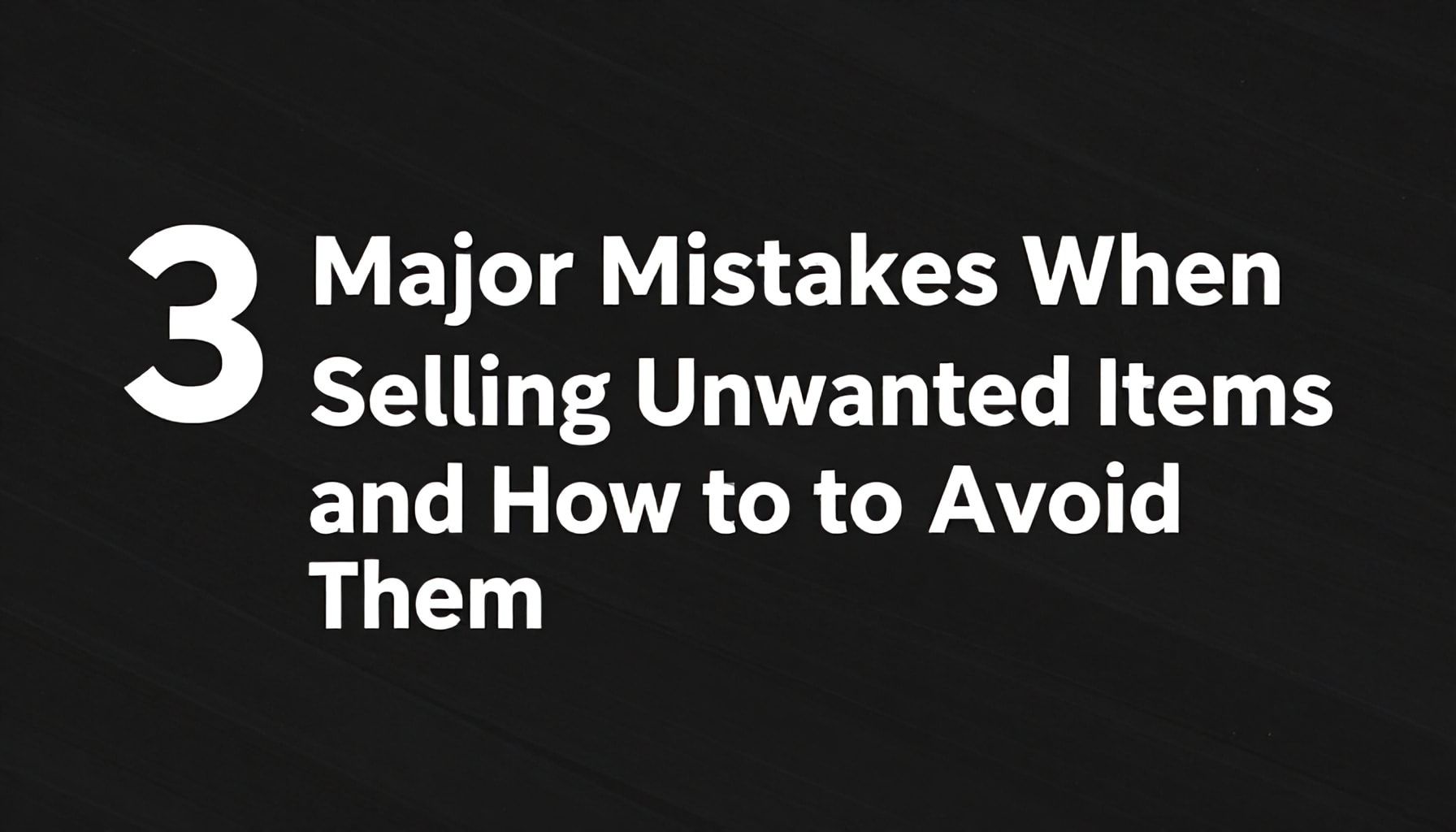 İhtiyaçsız Eşyalarınızı En İyi Fiyatla Satın 6 İhtiyaç Duyulmayan Eşyaları Satarken Yapılan 3 Büyük Hata ve Nasıl Onları Önleyebilirsiniz*