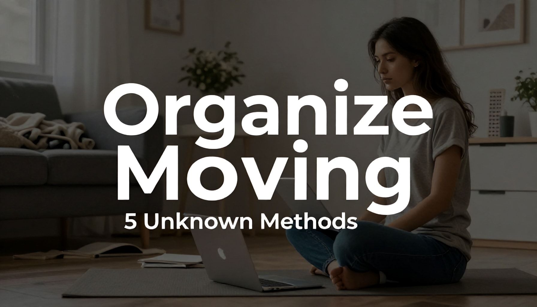 Organize Taşınma ile Gündüzünüzü Tamamen Değiştirin: 5 Bilinmeyen Yöntem*