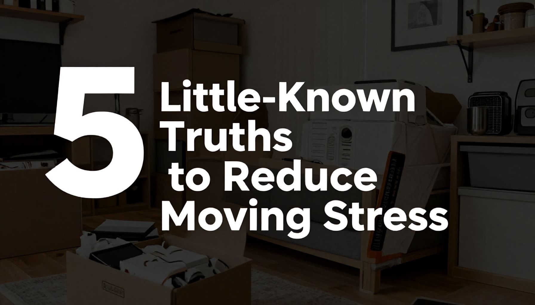 Taşınma Stresini Azaltmanın 5 Bilinmeyen Gerçeği*