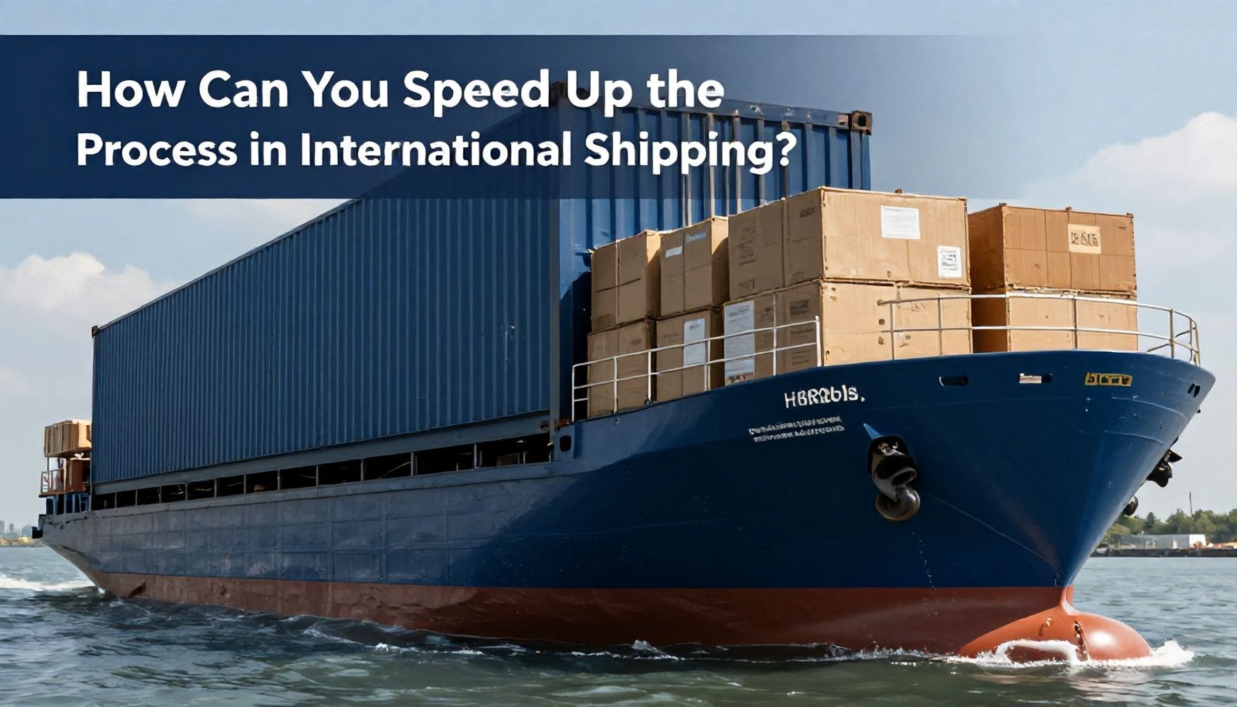 Uluslararası Taşımada Gümrük Sürecini Nasıl Hızlandırırsınız?*