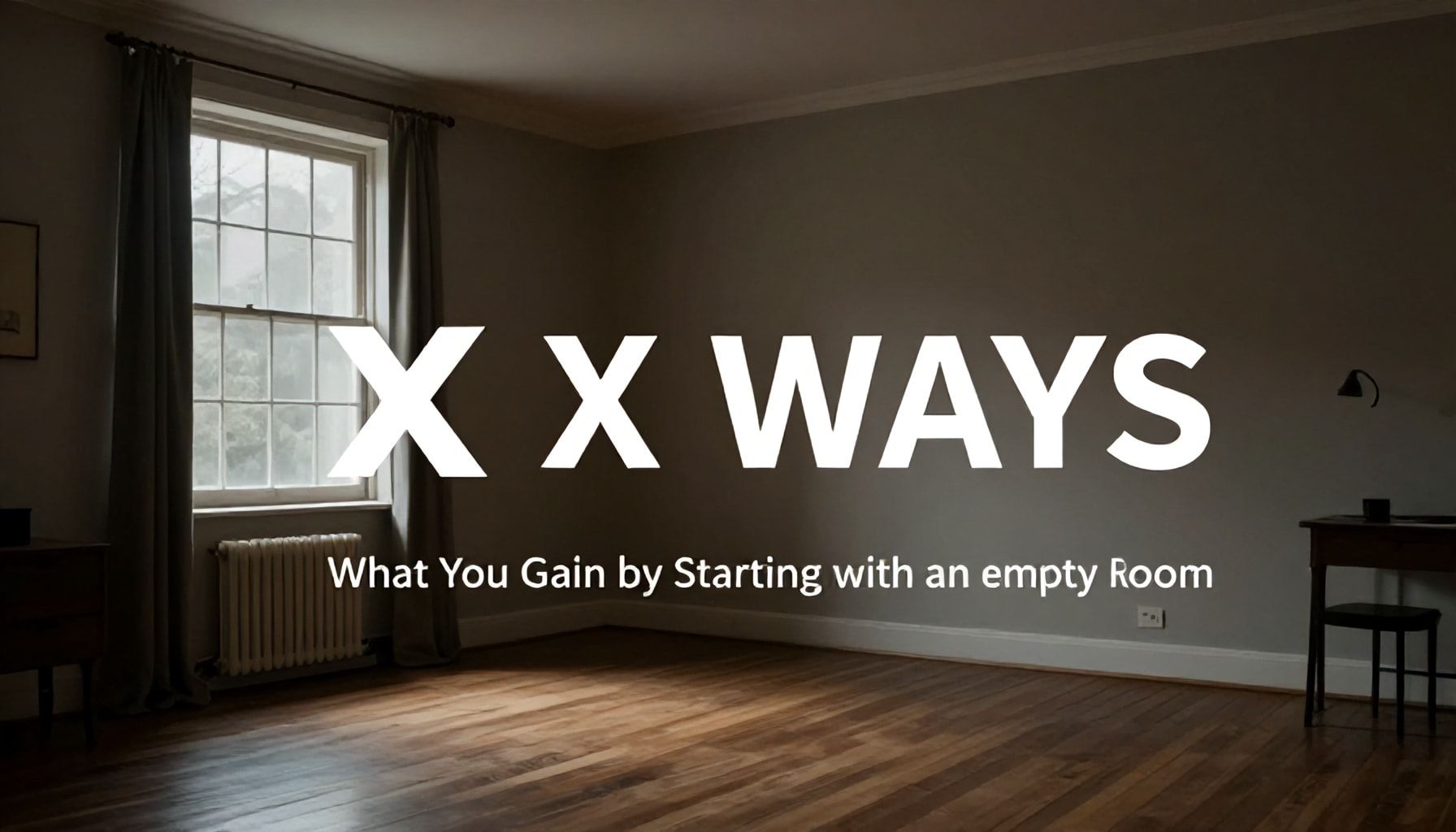 Yeni Eve Eşya İndirme: Hangi Odadan Başlamalı ve Zaman Kaybetmeyin 5 X Ways: Boş Odadan Başlamakla Ne Kazandığınız*